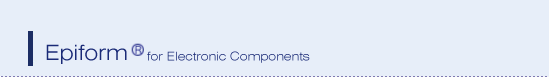 Epiform for Electronic Components